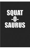 Squat O Saurus: A 6x9 Inch Matte Softcover Journal Notebook with 120 Blank Lined Pages and a Funny Workout Cover Slogan