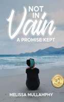 Not in Vain, A Promise Kept