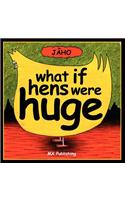 What If Hens Were Huge?