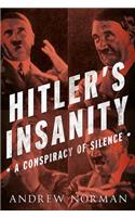 Hitler's Insanity: A Conspiracy of Silence