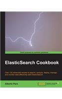 Elasticsearch Cookbook: Over 120 Advanced Recipes to Search, Analyze, Deploy, Manage, and Monitor Data Effectively With Elasticsearch