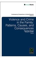 Violence and Crime in the Family: Patterns, Causes, and Consequences