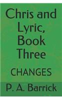 Chris and Lyric, Book Three: Changes