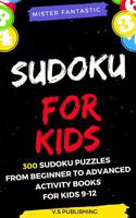 Sudoku for Kids: 300 Sudoku Puzzles from Beginner to Advance - Activity Book for Kids Age 9 - 12