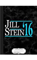 Jill Stein for President 2016 Composition Notebook: College Ruled 93/4 X 71/2 100 Sheets 200 Pages for Writing