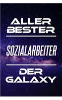 Aller Bester Sozialarbeiter Der Galaxy: Din A5 - 120 Seiten Liniert - Kalender - Schönes Notizbuch - Notizblock - Block - Terminkalender - Geschenkidee - Abschied - Geburtstag - Aufmerksam