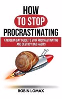 How to Stop Procrastinating
