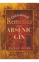 Old-Fashioned Remedies from Arsenic to Gin: From Arsenic to Gin