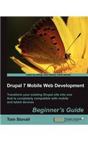 Drupal 7 Mobile Web Development Beginner's Guide