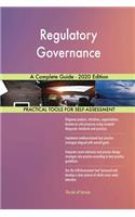 Regulatory Governance A Complete Guide - 2020 Edition