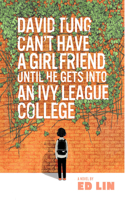 David Tung Can't Have a Girlfriend Until He Gets Into an Ivy League College