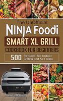 UnOfficial Ninja Foodi Smart XL Grill Cookbook for Beginners