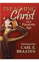 Preaching Christ in a Pluralistic Age: Sermons by Carl E. Braaten