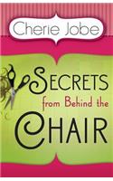 Secrets from Behind the Chair: (English)