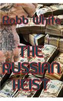 The Russian Heist
