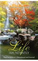 Living Life Abundantly: Dare to Believe Devotional and Journal