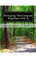 Bringing The Gospels Together (Vol 4)