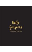 2018 Daily Planner; Hello Gorgeous: 8x10 12 Month Planner: 8x10 12 Month Planner