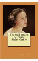 The troll garden. By: Willa Sibert Cather