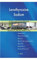 Levothyroxine Sodium; A Clear and Concise Reference