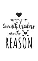 My Seventh Graders Are The Reason: Seventh Grade Teacher Appreciation Doodle Sketch Book