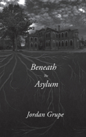 Beneath the Asylum