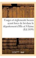 Usages Et Règlements Locaux Ayant Force de Loi Dans Le Département d'Ille Et Vilaine Publiés: 1859.0