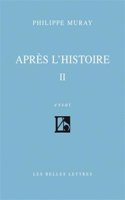 Apres l'Histoire II: (Romans, Essais, Poesie, Documents)