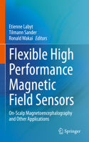 Flexible High Performance Magnetic Field Sensors