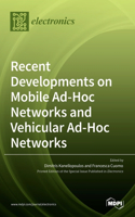 Recent Developments on Mobile Ad-Hoc Networks and Vehicular Ad-Hoc Networks