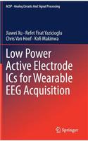 Low Power Active Electrode ICS for Wearable Eeg Acquisition