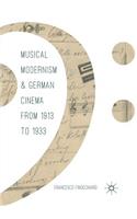 Musical Modernism and German Cinema from 1913 to 1933