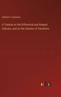 A Treatise on the Differential and Integral Calculus, and on the Calculus of Variations