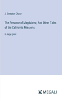 Penance of Magdalena; And Other Tales of the California Missions