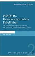 Mogliches, Unwahrscheinliches, Fabelhaftes