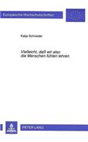 «Vielleicht, Daß Wir Also Die Menschen Fuehlen Lehren»