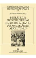 Beitreage Zur Nationalisierung Der Kultur Im Spanien Des Aufgeklearten Absolutismus