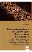 Bridging Aberystwyth and Copenhagen: (de)securitising Emancipation