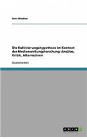 Die Kultivierungshypothese im Kontext der Medienwirkungsforschung