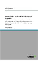Harmonische Idylle oder Vorboten der Tragödie?: Eine Untersuchung zu den Landschaftsbildern und Motiven in Gottfried Kellers "Romeo und Julia auf dem Dorfe"(German)