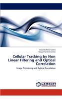 Cellular Tracking by Non Linear Filtering and Optical Correlation