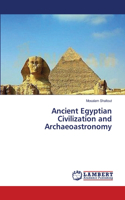 Ancient Egyptian Civilization and Archaeoastronomy