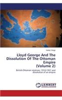 Lloyd George and the Dissolution of the Ottoman Empire (Volume 2)