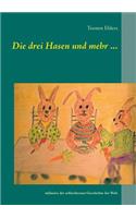 Die drei Hasen und mehr ...: inklusive der schlechtesten Geschichte der Welt.