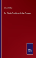 Our Title to Sonship, and other Sermons