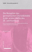 Die Rezeption Des Germanischen Choraldialekts in Der Ersten Halfte Des 20. Jahrhunderts