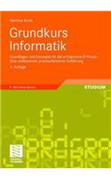 Grundkurs Informatik: Grundlagen Und Konzepte Fur Die Erfolgreiche It-Praxis - Eine Umfassende, Praxisorientierte Einfuhrung