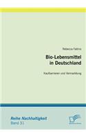 Bio-Lebensmittel in Deutschland: Kaufbarrieren und Vermarktung(German)