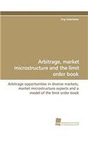 Arbitrage, Market Microstructure and the Limit Order Book