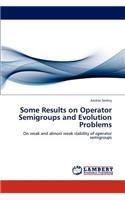Some Results on Operator Semigroups and Evolution Problems